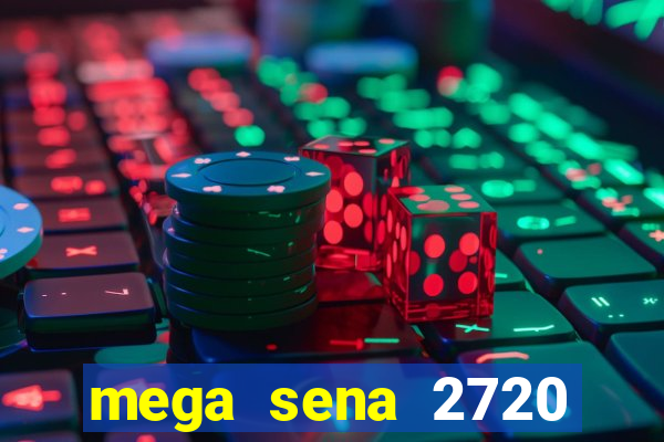 mega sena 2720 giga sena